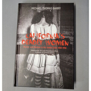 Californias Deadly Women Murder and Mayhem in the Golden State 1850-1950 Book HC